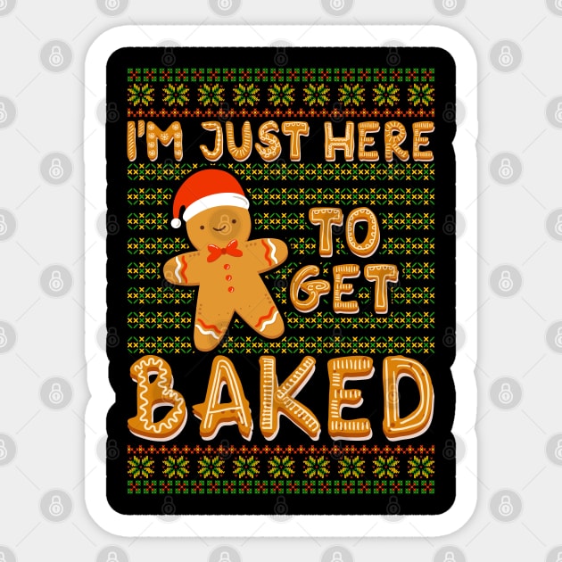 Gingerbread man Im Just Here to get Baked Sticker by aneisha